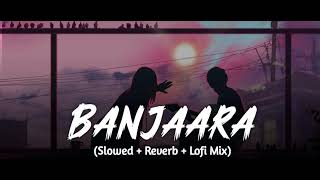 Banjara Slowed  Reverb Ek Villain  Banjara Slowed sidharthmalhotra l Independence lofi song 🎧🖤 [upl. by Roi843]