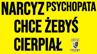 NARCYZ CHCE ŻEBYŚ CIERPIAŁ narcyz psychologia npd psychopata zdrada motywacja romans [upl. by Norvall]