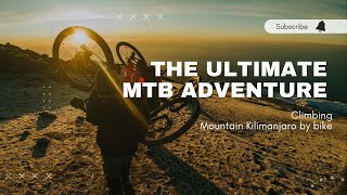 Climb Mount Kilimanjaro by bike  The ultimate MTB adventure [upl. by Niasuh]