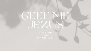 Eline Bakker  Geef me Jezus feat Ann Michelle Lee  Lyric Video [upl. by Illom]