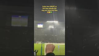 😎🥳🍀 Celtic fans ERUPT at full time whistle  31 v Leipzig celticfc celticfans ucl [upl. by Meir]