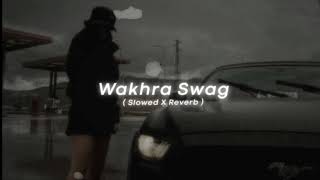 WAKHRA SWAG  slowed and reverb   Song [upl. by Philip980]