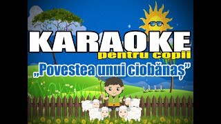 Povestea unui ciobănaș Karaoke pentru copii [upl. by Hooper]