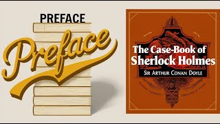 The CaseBook of Sherlock Holmes Preface  Read by Larry Wilson [upl. by Wallis]