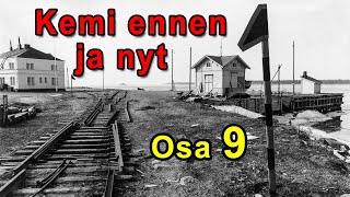 Kemi  Vanhoja kuvia ennen ja nyt Osa 9  Old pictures Before and Now Part 9 [upl. by Lien771]