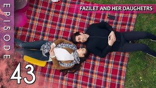 Fazilet and Her Daughters  Episode 43 Long Episode  Fazilet Hanim ve Kizlari [upl. by Navaj525]