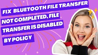 Fix Windows 1110 Bluetooth File Transfer Not Completed File Transfer Is Disabled By Policy [upl. by Sitnik]