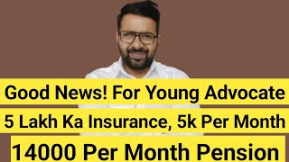 Good News For Young Advocate  5 Lakh Medical Insurance  5000 Per Month  14000 Pension Law [upl. by Audi]