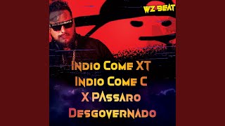 Indio Come Xt Indio Come C X Passaro Desgovernado [upl. by Queston]