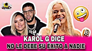 quot ​KAROL G DICE QUE SU EXITO NO SE LO DEBE A NADIEquot [upl. by Tirza]