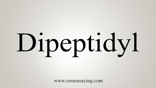 How To Say Dipeptidyl [upl. by Harim]