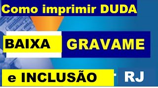 COMO IMPRIMIR DUDA DE BAIXA E INCLUSÃƒO DE GRAVAME DO DETRANRJ [upl. by Noyart]