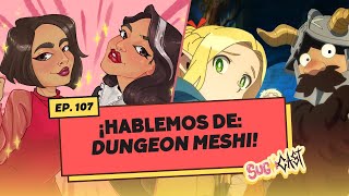 ¡Hablemos de Dungeon Meshi  Sugoi Cast  Ep107 [upl. by Nashom567]