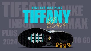 TIFFANY 2024 Nike Air Max Plus DETAILED LOOK  RELEASE INFO [upl. by Giule]