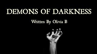 Demons Of Darkness  Poem By Olivia B [upl. by Klina]