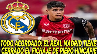 TODO ACORDADO EL REAL MADRID TIENE CERRADO EL FICHAJE DE PIERO HINCAPIE [upl. by Yggep]