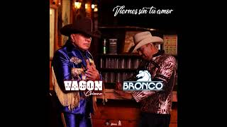 Vagón Chicano ft Bronco  Viernes sin tu amor  Single [upl. by Mcadams]