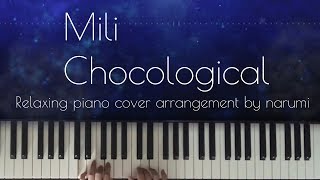 Mili  Chocological  Relaxing piano cover arrangement by narumi ピアノカバー [upl. by Obara]