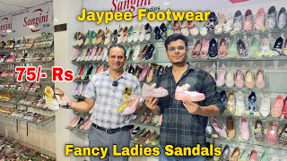 Fancy Ladies Sandals 75 Rs  Ladies amp Kid’s Sandals Wholesale Market  Jaypee Footwear Nangloi [upl. by Yllitnahc300]