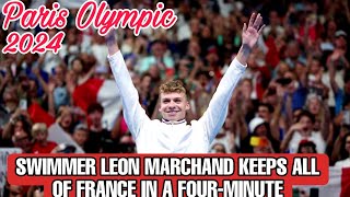 Video 🔴 Swimmer Leon Marchand Keeps All of France In A Four Minutes  Paris Olympic 2024 [upl. by Animsaj]