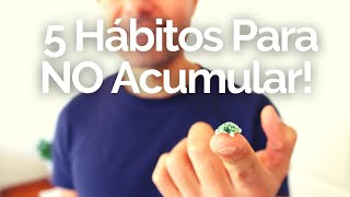 MINIMALISMO 5 Hábitos Para NO Acumular 😀 [upl. by Abbottson884]