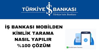 İş Bankası Mobilden Kimlik Tarama Nasıl Yapılır  \u00100 Çözüm [upl. by Levi220]