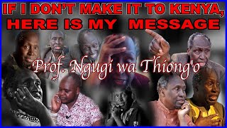 If I dont make it to Kenya here is my messageProf Ngugi wa Thiongo [upl. by Tien]