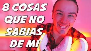 8 COSAS QUE NO SABIAS DE MI [upl. by Aihsena]