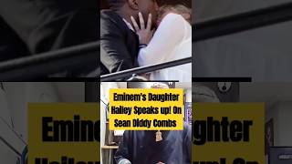 Eminems Daughter Hailey Speaks on Sean Combs Ripping her clothes hailey diddy eminem [upl. by Fishman]