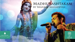 Madhurashtakam I Adharam Madhuram I Shankar Mahadevan I O Krishna Everything About You Is Sweet [upl. by Ecirtac890]