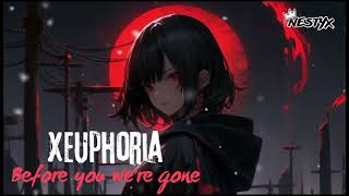 xeuphoria  before You were gone [upl. by Astraea538]