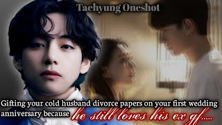 Gifting your cold husband divorce papers on your first wedding anniversary TAEHYUNG ONESHOT [upl. by Sumahs878]