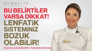 Bu Belirtiler Varsa DÄ°KKAT Lenfatik Sisteminiz Bozuk Olabilir  Ezgi NevÃ§ehan [upl. by Aninaig965]