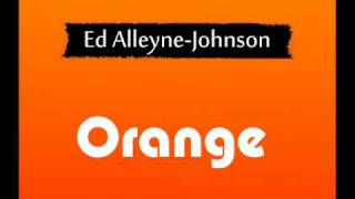 Ed Alleyne Johnson  Orange [upl. by Ardnat203]