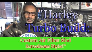 quotHarley Turbo Build Custom Air Filter Mod – Scrooloose Stylequot [upl. by Bolen]