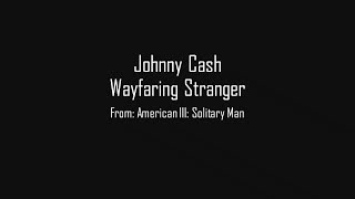 Johnny CashWayfaring Stranger Lyrics [upl. by Willard]