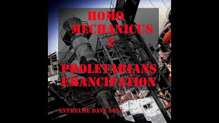 Proletarians Emancipation Homomechanicus 2 [upl. by Ardnatal]