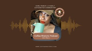 CoffeeRhetoricPodcast Ep 8  Big Back Behavior  Desirability Politics amp the Reesa Teesa Saga [upl. by Creath]