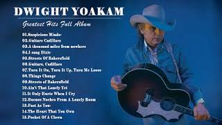 Dwight Yoakam Greatest Hits Full Album 2021  Best Songs Of Dwight Yoakam [upl. by Malachi]