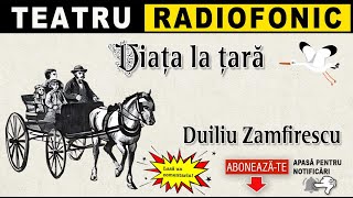 Duiliu Zamfirescu  Viata la tara  Teatru radiofonic [upl. by Dearman973]