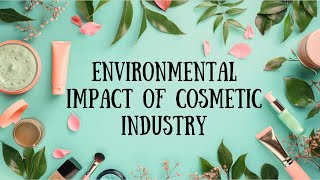 Environmental Impact of Cosmetic Industry [upl. by Senior]