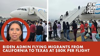 Biden admin flying migrants from California to Texas — at 80K per flight  New York Post [upl. by Lallage]