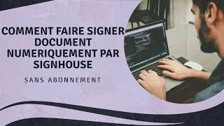 COMMENT SIGNER NUMERIQUEMENT VOS DOCUMENTS AVEC SIGNHOUSE [upl. by Vance]