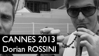 CANNES 2013  Dorian Rossini promet de faire le buzz [upl. by Aig747]