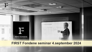 FIRST Fondene seminar 4 september 2024 mBengt Jonassen og FIRST Fondeneforvaltere [upl. by Anrim]