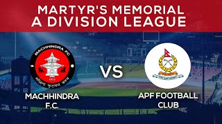 Machhindra FC Vs APF Football Club  Martyrs Memorial A Division Sahid Smarak League  LIVE [upl. by Dnalyram]