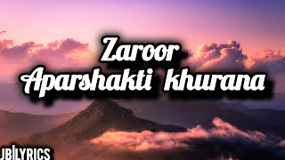 APARSHAKTI KHURANA  ZAROOR SONGLYRICSLATEST SONG [upl. by Stormy]