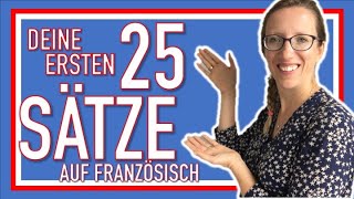 🇨🇵 DEINE 25 ERSTEN SÄTZE AUF FRANZÖSISCH diese Sätze solltest du kennen wenn du französisch lernst [upl. by Vinaya]