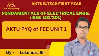 AKTU PYQ of FEE UNIT1  BEE101201 Unit1   By Lokendra Sir  RS Academy AKTU [upl. by Le935]