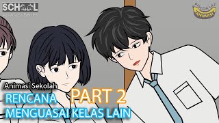 RENCANA UNTUK MENGUASAI KELAS LAIN PART 2  Animasi Sekolah [upl. by Pip236]